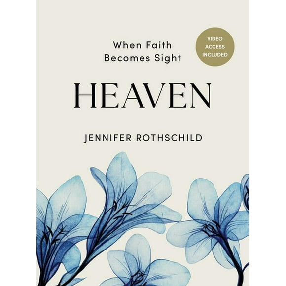 Heaven - Bible Study Book with Video Access: When Faith Becomes Sight, (Paperback)