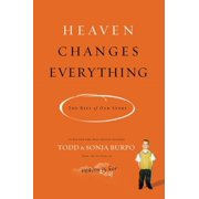 TODD BURPO; SONJA BURPO Heaven Changes Everything: The Rest of Our Story (Paperback)