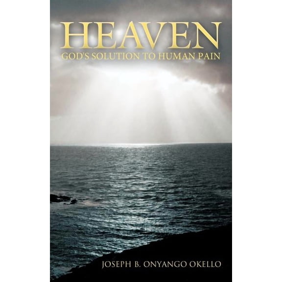 Heaven: God's Solution to Human Pain