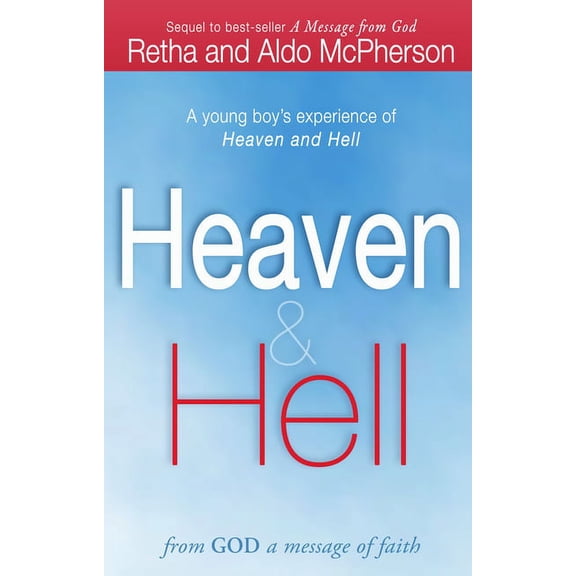 Heaven & Hell: From God a Message of Faith: A Young Boy's Experience of Heaven and Hell, (Paperback)