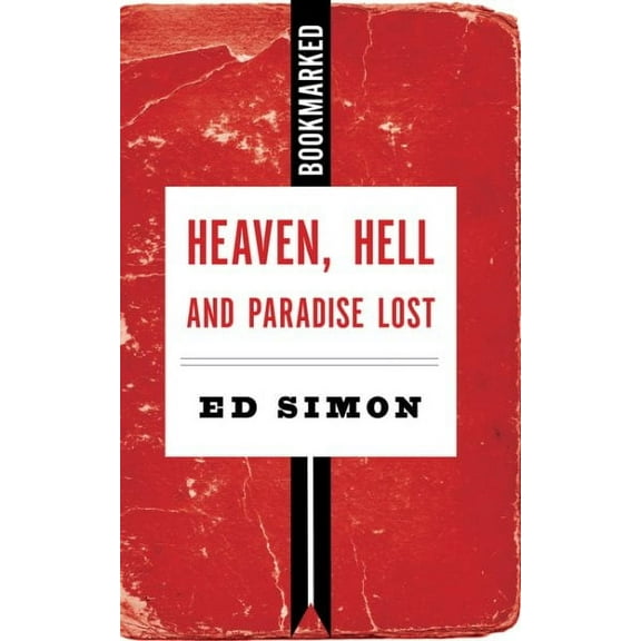 Heaven, Hell and Paradise Lost -- Ed Simon