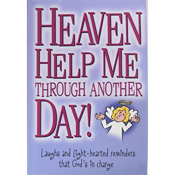 Pre-Owned Heaven Help Me Through Another Day!: Laughs and Light-Hearted Reminders That God's in Charge (Paperback) 0985300523 9780985300524