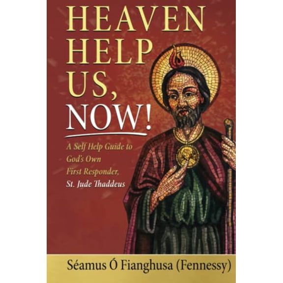 Pre-Owned Heaven Help Us, Now!: A Self Help Guide to God’s Own First Responder, St. Jude Thaddeus Paperback