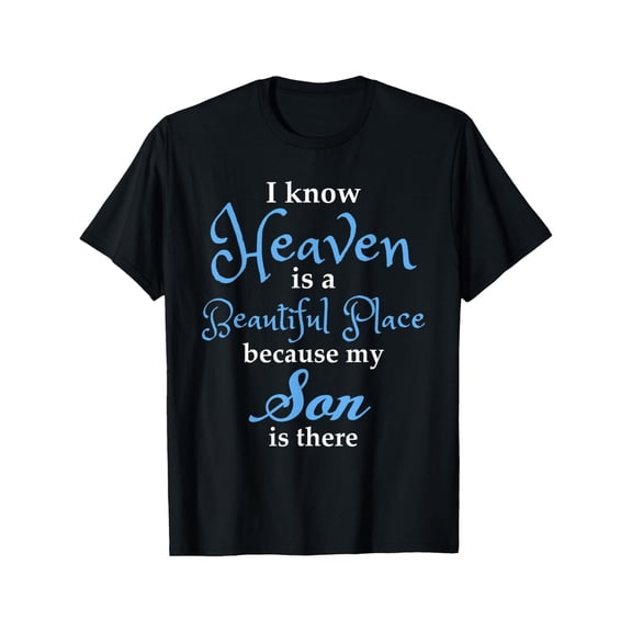 Heaven Is A Beautiful Place Because My Son Is There T-Shirt