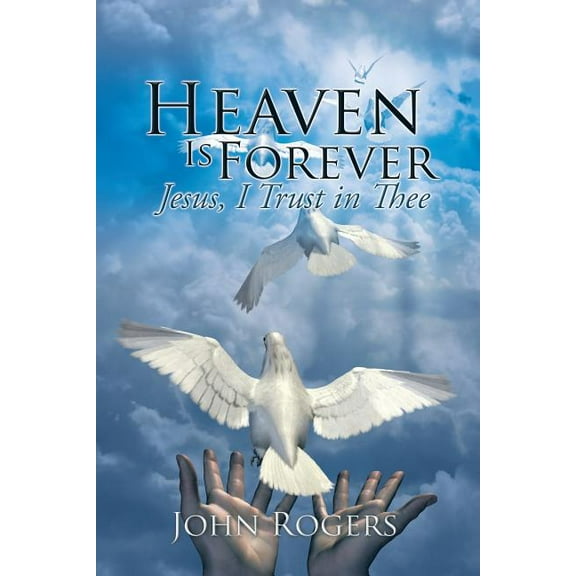 Heaven Is Forever : Jesus, I Trust in Thee