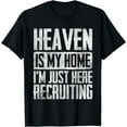 thumbnail image 1 of Heaven Is My Home I'm Just Here Recruiting T-Shirt, 1 of 4