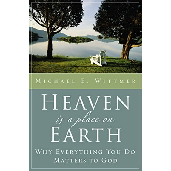 Pre-Owned Heaven Is a Place on Earth: Why Everything You Do Matters to God (Paperback) 0310253071 9780310253075
