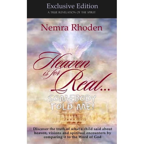 Heaven is for Real...Somebody Told Me, (Paperback)