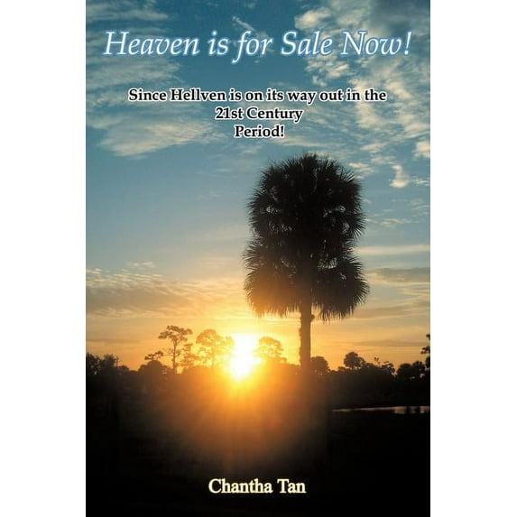 Heaven is For Sale Now!: Since Hellven is on its Way Out in the 21st Century Period! (Paperback)