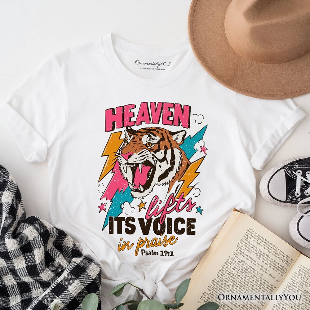 Heaven Lifts its Voice in Praise Christian T-Shirt, Tiger Psalm 19:1 ...
