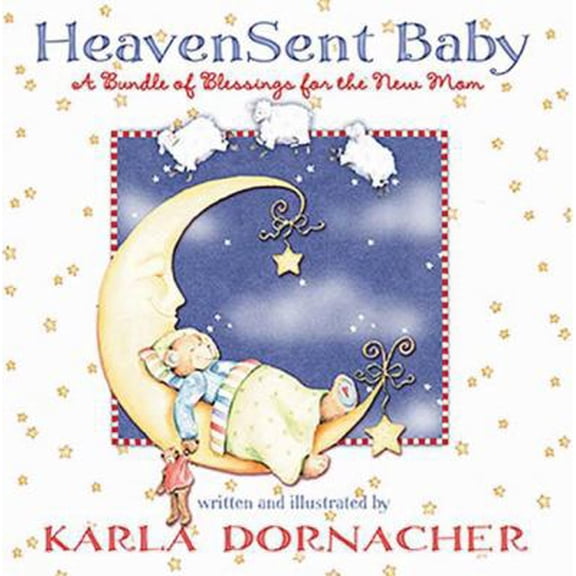 Pre-Owned Heaven Sent Baby: A Bundle of Blessings for the New Mom (Hardcover) 1404104410 9781404104419