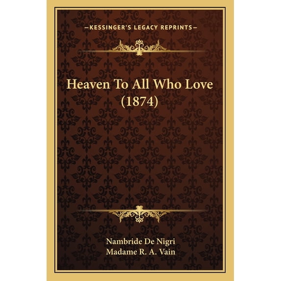 Heaven To All Who Love (1874) (Paperback)