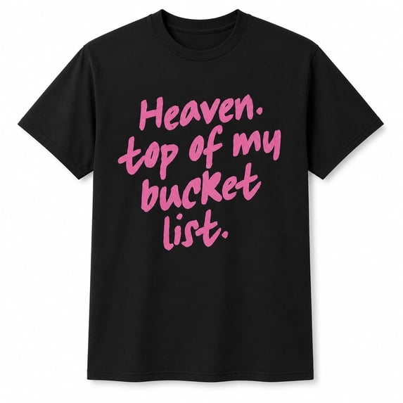 Heaven Top of My Bucket List Graphic T-Shirt, Unisex Classic Fit Tee