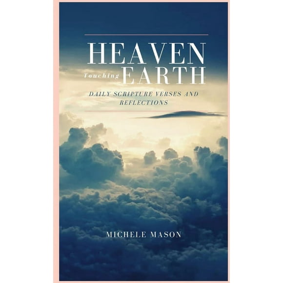 Heaven Touching Earth: Daily Scripture Verses and Reflections, (Paperback)