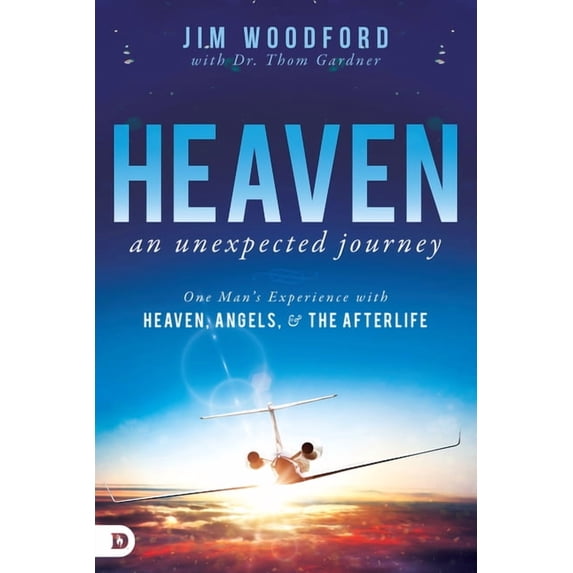 Heaven, an Unexpected Journey: One Man's Experience with Heaven, Angels, and the Afterlife by Jim Woodford, Thom Gardner (Paperback), Religion, English