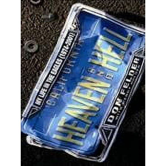 Heaven and Hell : My Life in the Eagles, 1974-2001