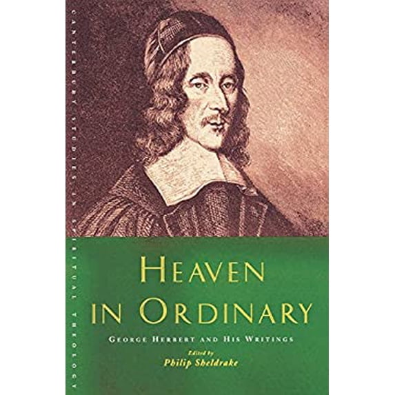Pre-Owned Heaven in Ordinary: George Herbert and His Writings (Canterbury Studies in Spiritual Theology) Paperback