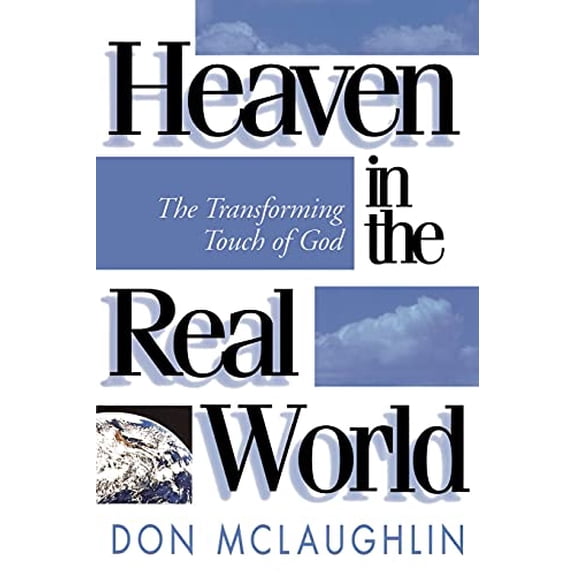 Pre-Owned Heaven in the Real World: The Transforming Touch of God (Paperback) 1878990543 9781878990549