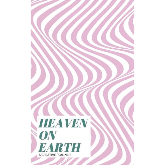 Heaven on Earth: A creative planner, (Hardcover)