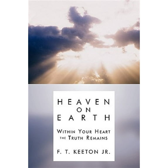 Heaven on Earth : Within Your Heart the Truth Remains