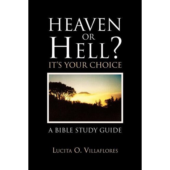 Heaven or Hell? It's Your Choice (Paperback)