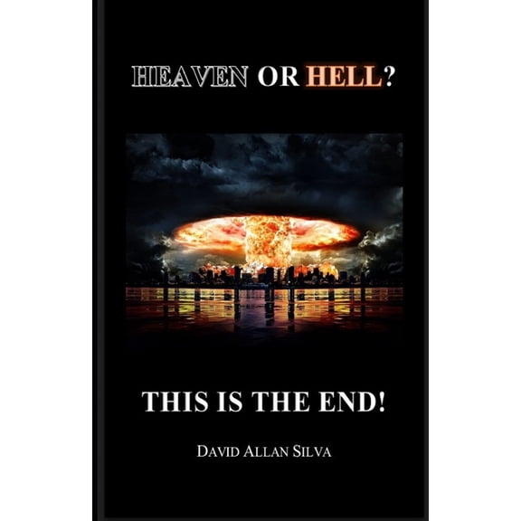 Heaven or Hell? This Is the End! (Paperback)