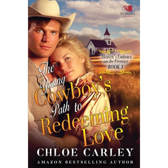 Heaven's Embrace on the Frontier The Young Cowboy's Path to Redeeming Love: A Christian Historical Romance Book, Book 3, (Paperback)