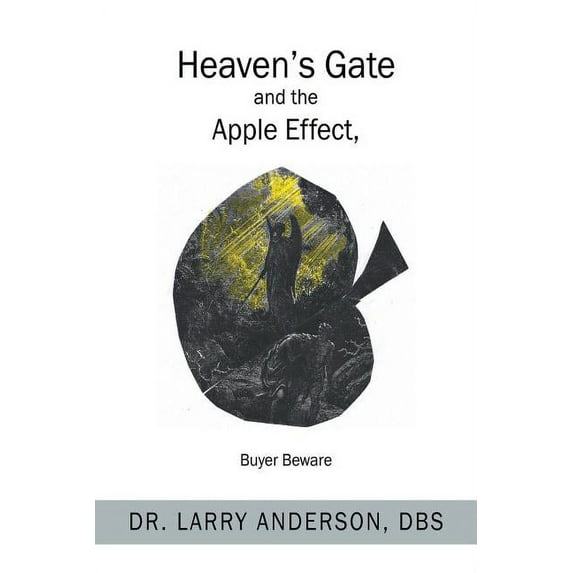 Heaven's Gate and the Apple Effect: Buyer Beware, (Paperback)
