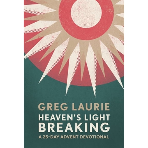 Pre-Owned Heaven's Light Breaking: A 25-Day Advent Devotional (Hardcover) 1954201486 9781954201484