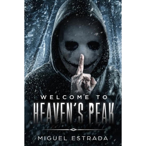 Heaven's Peak: A Gripping Horror Novel (Paperback) by Miguel Estrada