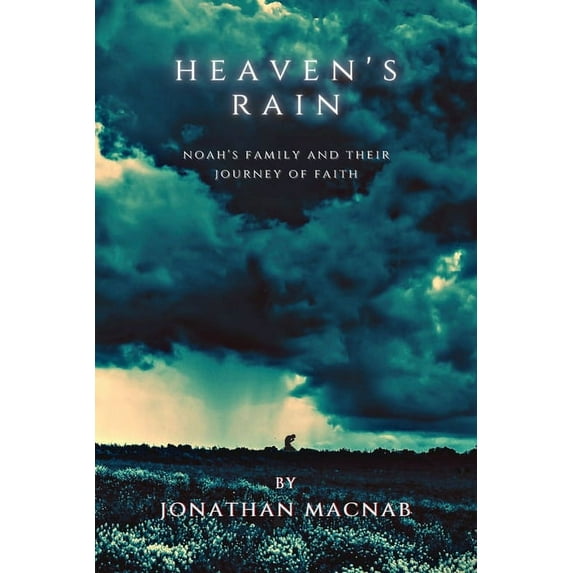 Heaven's Rain: Noah's Family and Their Journey of Faith, (Paperback)
