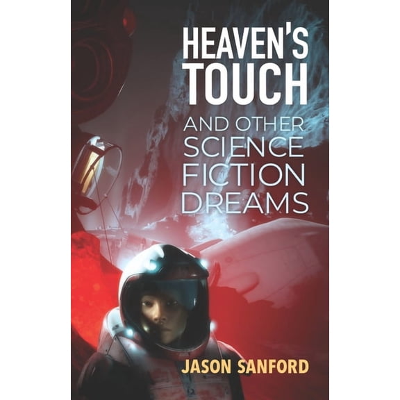 Heaven's Touch and Other Science Fiction Dreams, (Paperback)