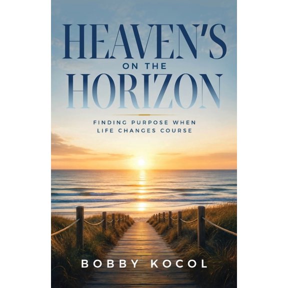 Heaven's on the Horizon: Finding Purpose When Life Changes Course, (Paperback)