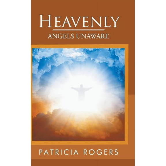 Heavenly: Angels Unaware, (Hardcover)