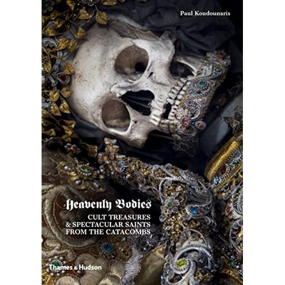 Pre-Owned Heavenly Bodies: Cult Treasures & Spectacular Saints from the Catacombs Hardcover