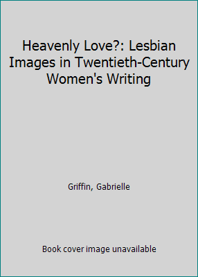 Pre-Owned Heavenly Love?: Lesbian Images in Twentieth-Century Women's Writing (Paperback) 0719028817 9780719028816
