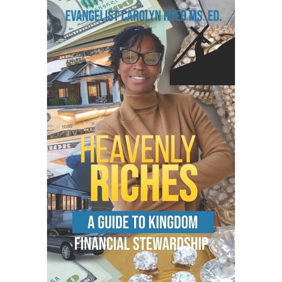 Heavenly Riches: A Guide to Kingdom Financial Stewardship, (Paperback)