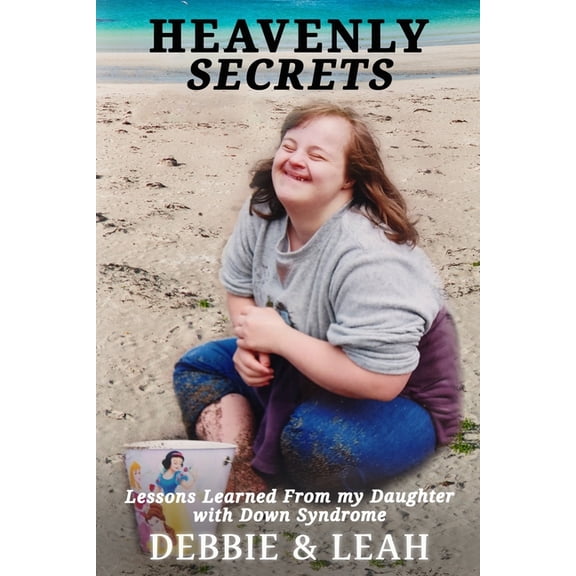 Heavenly Secrets: Lessons Learned from my Daughter with Down Syndrome, (Paperback)