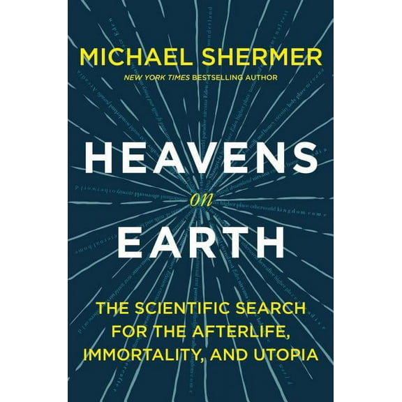Heavens on Earth: The Scientific Search for the Afterlife, Immortality, and Utopia, (Paperback)