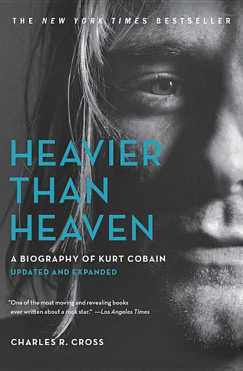 CHARLES R CROSS Heavier Than Heaven: A Biography of Kurt Cobain, (Paperback)