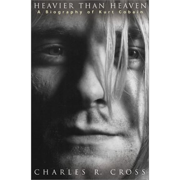 Pre-Owned Heavier Than Heaven: A Biography of Kurt Cobain (Hardcover) 0786865059 9780786865055
