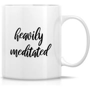 Heavily Meditated Yoga Meditation Zen Spiritual Reiki Master Great Birthday or Christmas Valentines Couples Coffee Mugs Funny Friend Cute Lovers Gifts 11oz Tea Cup for Women and Men