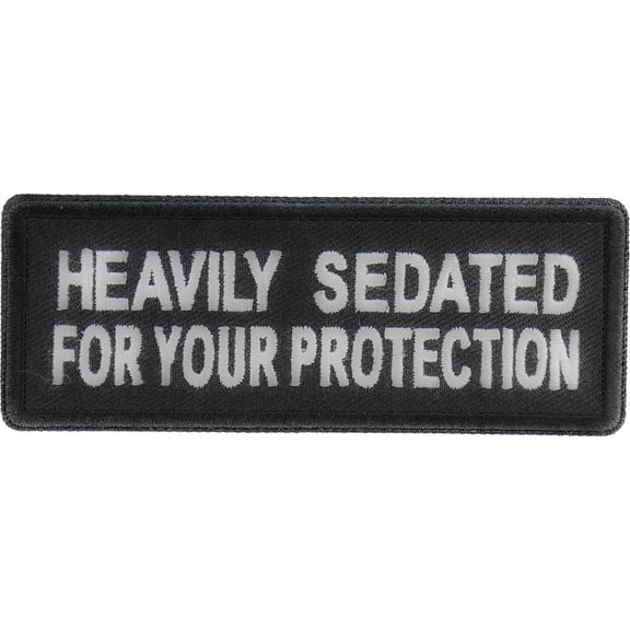 Heavily Sedated For Your Protection Patch