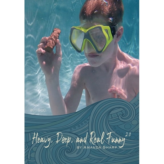 Heavy, Deep, and Real Funny 2.0: A candid journey through loss, love, betrayal, and the hard work of forgiveness, told w, (Paperback)