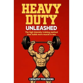 Heavy Duty Unleashed: The high-intensity training method that builds more muscle in less time, (Paperback)