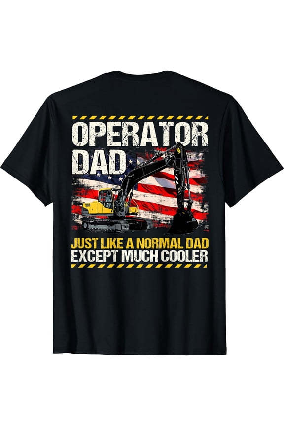 Heavy Equipment Operator Dad Design On Back Of Clothing T-Shirt