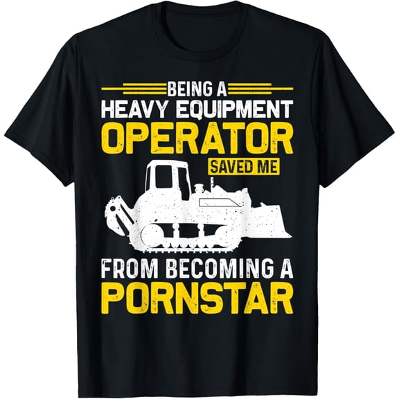 Heavy Equipment Operator - Heavy Machine Operator T-Shirt