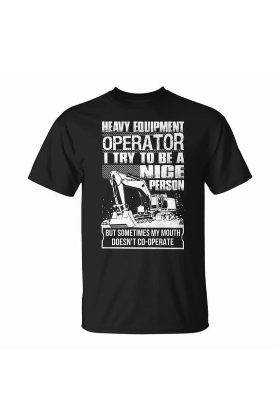 Heavy Equipment Operator Nice Person Graphic Tee Unisex Adult Cotton Funny Construction Worker Gift Casual Machinery Operator Pride T-Shirt, Size XL, Color Black