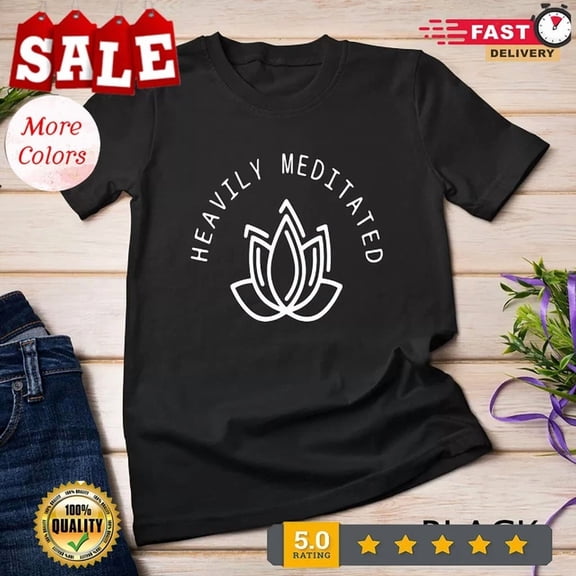 Heavy Meditated T-Shirt Meditation Tshirt Gift Tee Flower Unisex T-Shirt
