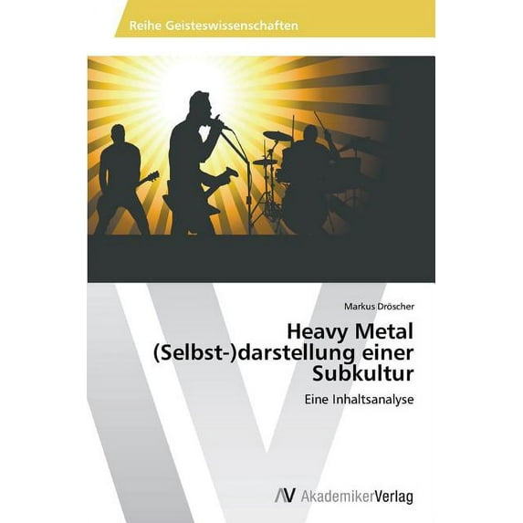 Heavy Metal (Selbst-)darstellung einer Subkultur (Paperback)